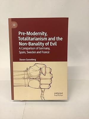 Seller image for Pre-Modernity, Totalitarianism and the Non-Banality of Evil; A Comparison of Germany, Spain, Sweden and France for sale by Chamblin Bookmine