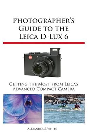 Immagine del venditore per Photographer's Guide to the Leica D-Lux 6 venduto da GreatBookPrices