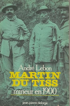 Image du vendeur pour Martin du Tiss, mineur en 1900 mis en vente par Librairie l'Aspidistra