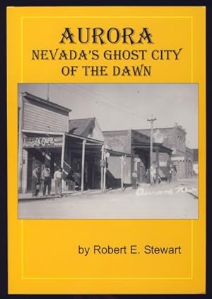 Seller image for Aurora: Nevada's Ghost City of the Dawn for sale by Magic Carpet Books
