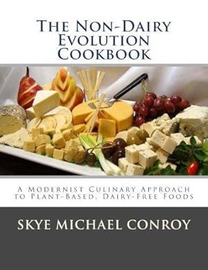 Bild des Verkufers fr The Non-Dairy Evolution Cookbook: A Modernist Culinary Approach to Plant-Based, Dairy Free Foods zum Verkauf von WeBuyBooks 2