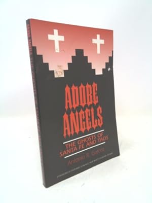 Bild des Verkufers fr Adobe Angels : The Ghosts of Santa Fe and Taos zum Verkauf von ThriftBooksVintage