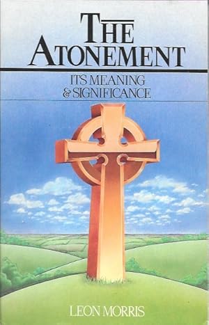 Seller image for The Atonement: Its Meaning and Significance for sale by HOWLGLEN