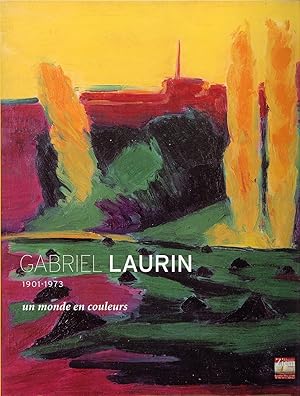 Immagine del venditore per Gabriel Laurin (1901-1973) : un monde en couleurs : [exposition, Martigues, Muse Ziem, 3 novembre 2006-4 fvrier 2007] venduto da Papier Mouvant