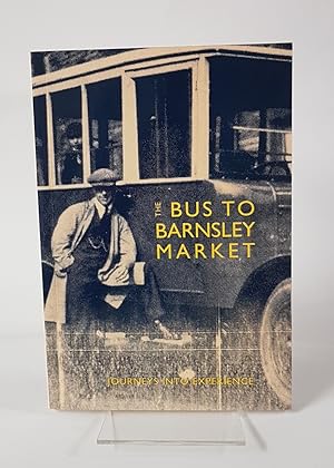 Bild des Verkufers fr The Bus to Barnsley Market - Journeys into Experience zum Verkauf von CURIO