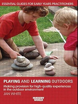 Imagen del vendedor de Being, Playing and Learning Outdoors: Making Provision for High Quality Experiences in the Outdoor Environment (The Nursery World / Routledge Essential Guides for Early Years Practitioners) a la venta por WeBuyBooks