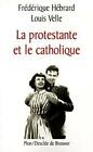 Seller image for La protestante et le catholique for sale by Dmons et Merveilles