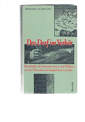 Image du vendeur pour das Dorf im Verhr - Brandstifter Kindsmrdeinnen und Wilderer vor den Schranken des brgerlichen Gerichts mis en vente par manufactura