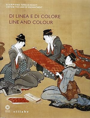 Di linea e di colore. Il Giappone, le sue arti e l'incontro con l'Occidente. Catalogo della mostr...