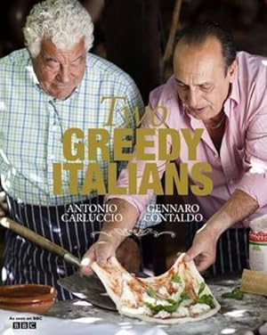 Image du vendeur pour Two Greedy Italians: Antonio Carluccio and Gennaro Contaldo mis en vente par WeBuyBooks