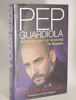 Pep Guardiola Another Way of Winning (Signed By The Author)