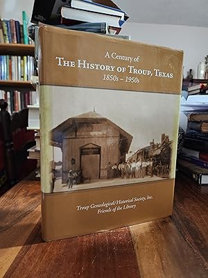 A Century of The History of Troup, Texas 1850s-1950s