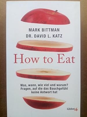 Seller image for How to Eat - Was, wann, wie viel und warum? Fragen, auf die das Bauchgefhl keine Antwort hat for sale by Versandantiquariat Jena