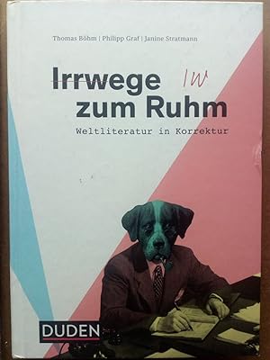 Imagen del vendedor de Irrwege zum Ruhm - Weltliteratur in Korrektur a la venta por Versandantiquariat Jena
