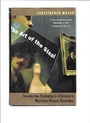 Imagen del vendedor de THE ART OF THE STEAL: Inside Sotheby's~Christie's Auction House Scandal a la venta por Chris Fessler, Bookseller