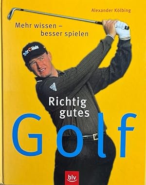 Seller image for Richtig gutes Golf : mehr wissen, besser spielen. Alexander Klbing for sale by Antiquariat J. Hnteler