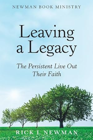 Imagen del vendedor de Leaving a Legacy : The Persistent Live Out Their Faith a la venta por GreatBookPrices