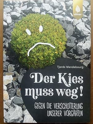 Bild des Verkufers fr Der Kies muss weg - Gegen die Verschotterung unserer Vorgrten zum Verkauf von Versandantiquariat Jena