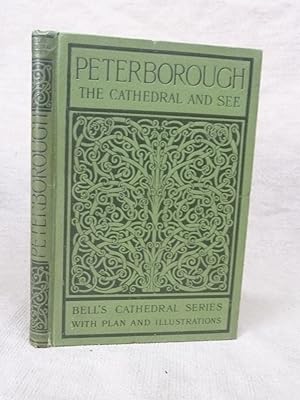 Image du vendeur pour THE CATHEDRAL CHURCH OF PETERBOROUGH : A DESCRIPTION OF ITS FABRIC AND A BRIEF HISTORY OF THE EPISCOPAL SEE. WITH FIFTY ILLUSTRATIONS. [BELL'S CATHEDRAL SERIES]. mis en vente par Gage Postal Books