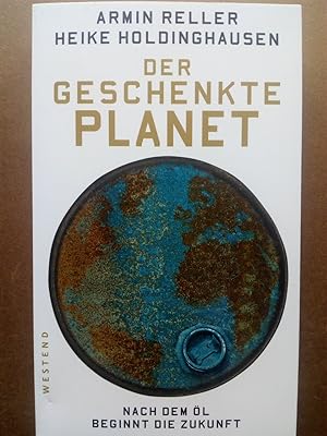 Bild des Verkufers fr Der geschenkte Planet - Nach dem l beginnt die Zukunft zum Verkauf von Versandantiquariat Jena