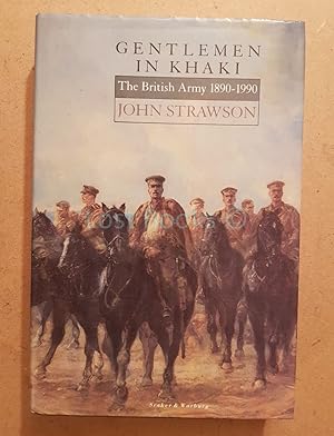 Gentlemen in Khaki: The British Army, 1890-1990
