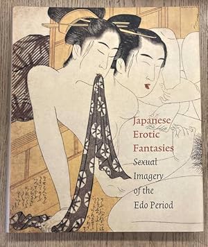 Bild des Verkufers fr Japanese erotic fantasies. Sexual imagery of the Edo period. zum Verkauf von Frans Melk Antiquariaat