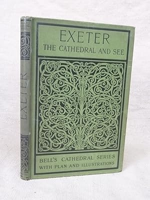 Imagen del vendedor de THE CATHEDRAL CHURCH OF EXETER A DESCRIPTION OF ITS FABRIC AND A BRIEF HISTORY OF THE EPISCOPAL SEE. [BELL'S CATHEDRAL SERIES]. a la venta por Gage Postal Books