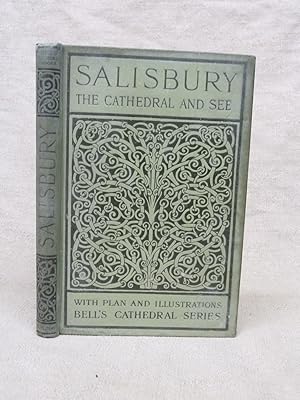 Immagine del venditore per THE CATHEDRAL CHURCH OF SALISBURY: A DESCRIPTION OF ITS FABRIC AND A BRIEF HISTORY OF THE SEE OF SARUM. [BELL'S CATHEDRAL SERIES]. venduto da Gage Postal Books