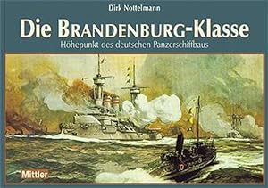 Image du vendeur pour Die Brandenburg-Klasse : Hhepunkt des deutschen Panzerschiffbaus. mis en vente par Antiquariat Berghammer