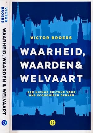 Seller image for Waarheid, Waarden & Welvaart: Een nieuwe cultuur voor ons economisch denken. for sale by Antiquariaat Fenix