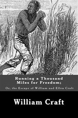 Seller image for Running a Thousand Miles for Freedom : Or, the Escape of William and Ellen Craft for sale by GreatBookPrices