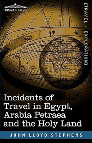 Image du vendeur pour Incidents of Travel in Egypt, Arabia Petraea and the Holy Land mis en vente par GreatBookPrices