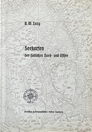 Seekarten der südlichen Nord- und Ostsee. Ihre Entwicklung von den Anfängen bis zum Ende des 18. ...