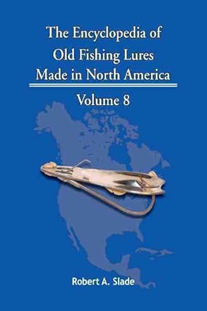 Imagen del vendedor de Encyclopedia of Old Fishing Lures : Made in North America a la venta por GreatBookPrices