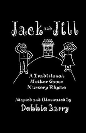 Immagine del venditore per Jack and Jill : A Traditional Mother Goose Nursery Rhyme venduto da GreatBookPrices