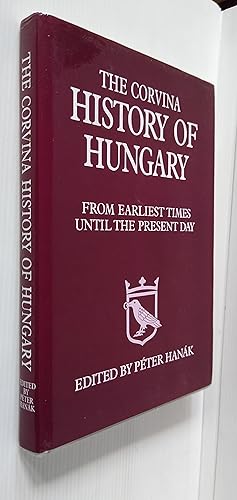 Seller image for The Corvina History of Hungary: From Earliest Times Until the Present Day for sale by Your Book Soon
