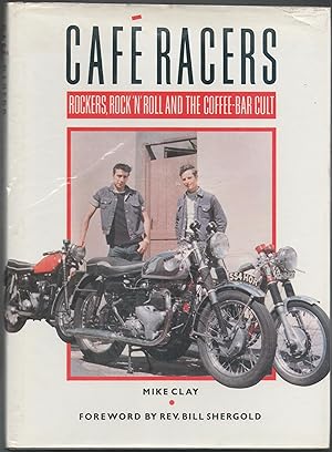 Cafe Racers: Rockers, Rock 'n' Roll and the Coffee Bar Cult