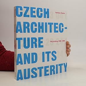 Seller image for Czech architecture and its austerity : fifty buildings 1989-2004 for sale by Bookbot