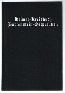 Heimat-Kreisbuch Bartenstein: Geschichte und Dokumentation des Kreises Bartenstein, Ostpreußen. -