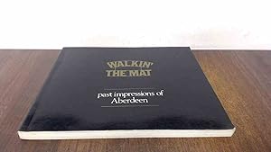 Image du vendeur pour Walkin the Mat: Past Impressions of Aberdeen mis en vente par BoundlessBookstore