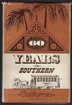 Sixty Years in Southern California, 1853-1913, Containing the Reminiscences of Harris Newmark