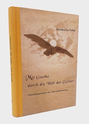 Image du vendeur pour Mit Goethe durch die Welt der Geister. Geisterbegegnungen aus vielen Jahrhunderten. mis en vente par Occulte Buchhandlung "Inveha"