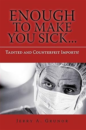 Immagine del venditore per Enough to Make You Sick& : Tainted and Counterfeit Imports! venduto da GreatBookPrices