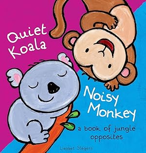 Imagen del vendedor de Quiet Koala, Noisy Monkey: A Book of Jungle Opposites a la venta por Friends of Johnson County Library