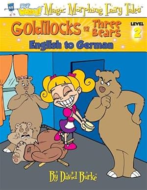 Seller image for GOLDILOCKS AND THE THREE BEARS: English to German, Level 2 for sale by GreatBookPrices