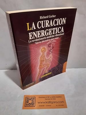 Seller image for LA CURACIN ENERGTICA. LA REVOLUCIONARIA MEDICINA VIBRACIONAL. NUEVAS ALTERNATIVAS PARA SANAR for sale by Librera Kattigara