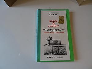 GUIDE DU LOIRET Tome 1 De Pithiviers à Montargis d'Orléans à Gien la Forêt d'Orléans