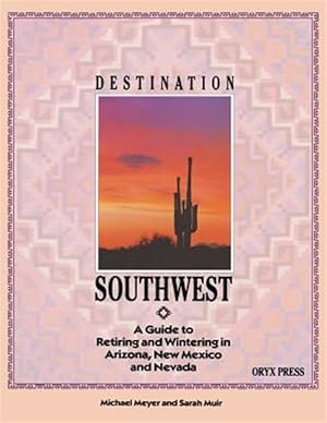 Bild des Verkufers fr Destination Southwest : A Guide to Retiring and Wintering in Arizona, New Mexico and Nevada zum Verkauf von GreatBookPrices