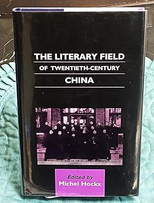 Bild des Verkufers fr The Literary Field of Twentieth-Century China zum Verkauf von My Book Heaven