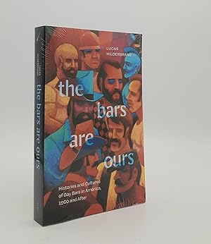 Imagen del vendedor de THE BARS ARE OURS Histories and Cultures of Gay Bars in America1960 and After a la venta por Rothwell & Dunworth (ABA, ILAB)